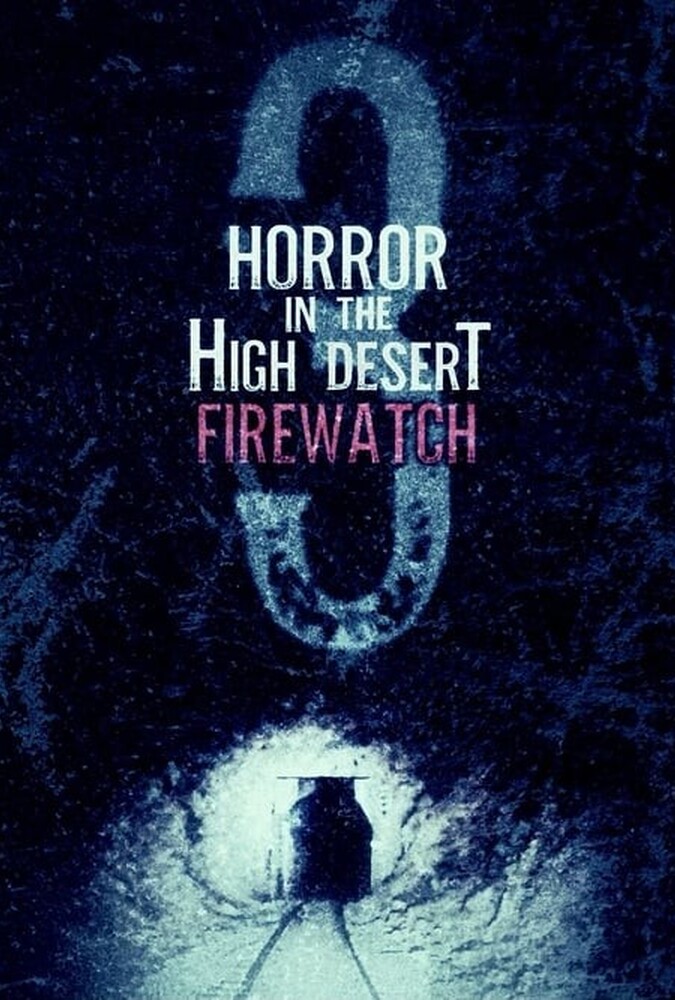 فیلم ترسناک در صحرای بلند 3: آتش نشانی Horror in the High Desert 3: Firewatch 2024